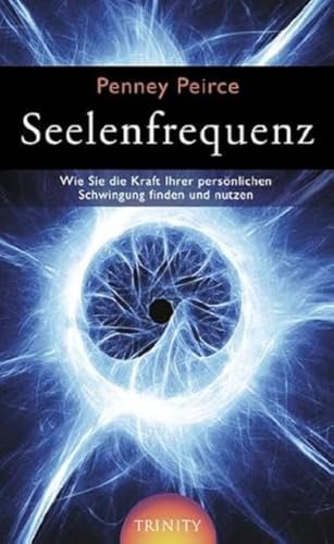 9783941837140: Seelenfrequenz: Wie Sie die Kraft Ihrer persnlichen Schwingung finden und nutzen