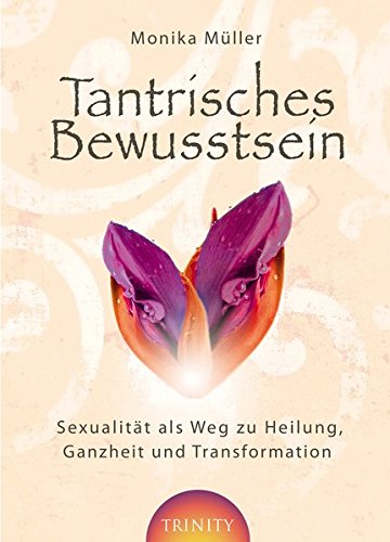 Beispielbild fr Tantrisches Bewusstsein : Sexualitt als Weg zu Heilung, Ganzheit und Transformation. zum Verkauf von Antiquariat  Udo Schwrer