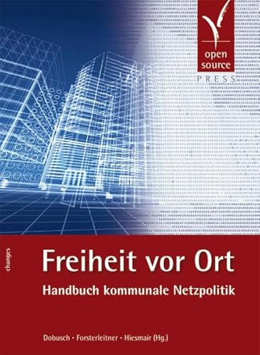 Beispielbild fr Freiheit vor Ort : Handbuch kommunale Netzpolitik. Leonhard Dobusch . (Hg.), Changes zum Verkauf von Antiquariat Roland Mayrhans