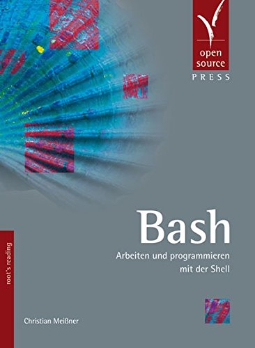 Bash : arbeiten und programmieren mit der Shell. Root's reading - Meißner, Christian