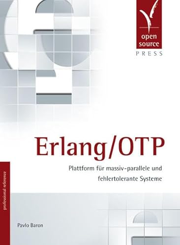 Stock image for Erlang/OTP: Plattform für massiv-parallele und fehlertolerante Systeme for sale by WorldofBooks