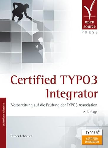 9783941841628: Certified TYPO3 Integrator: Vorbereitung auf die Prfung der TYPO3 Association