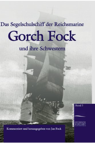 Stock image for Das Segelschiff der Reichsmarine Gorch Fock und ihre Schwestern. Ein Zeitbild. / Historische Schiffahrt Band 5. for sale by Antiquariat J. Hnteler