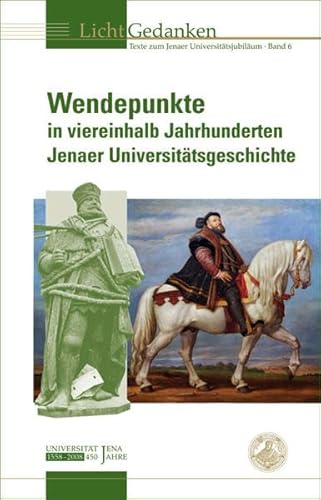 Beispielbild fr Wendepunkte in viereinhalb Jahrhunderten Jenaer Universittsgeschichte (LichtGedanken) zum Verkauf von medimops