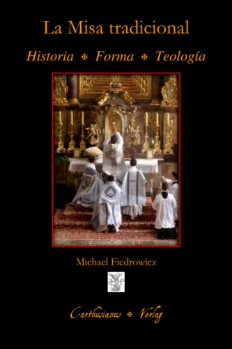 Stock image for La Misa tradicional: Historia, forma y teologa del rito clsico romano (Spanish Edition) for sale by GF Books, Inc.