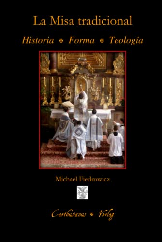 9783941862326: La Misa tradicional: Historia, forma y teologa del rito clsico romano (Spanish Edition)
