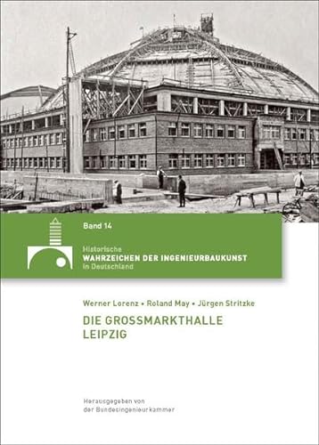 Beispielbild fr Die Gromarkthalle Leipzig (Historische Wahrzeichen der Ingenieurbaukunst in Deutschland / ISSN 2194-7856) zum Verkauf von medimops