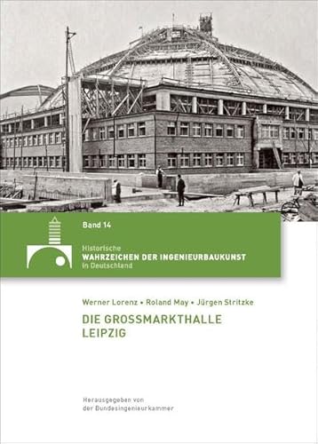 Stock image for Die Gromarkthalle Leipzig (Historische Wahrzeichen der Ingenieurbaukunst in Deutschland / ISSN 2194-7856) for sale by medimops