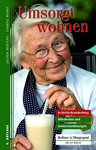 9783941891173: Umsorgt wohnen in Berlin-Brandenburg: Altenheime und Seniorenwohnungen