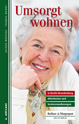 9783941891227: Umsorgt wohnen in Berlin-Brandenburg: Altenheime und Seniorenwohnungen