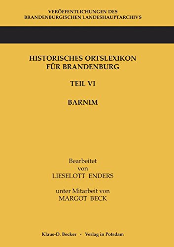 Historisches Ortslexikon für Brandenburg. Teil VI: Barnim - Enders, Lieselott