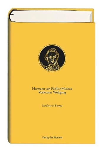 Vorletzter Weltgang : Semilasso in Europa. Hermann von Pückler-Muskau - Pückler-Muskau Hermann von (Verfasser) und Michael (Herausgeber) Uszinski