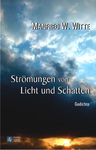 Strömungen von Licht und Schatten - Manfred W. Witte