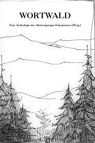 Beispielbild fr Wortwald: Anthologie der Aktionsgruppe Eskapismus (Hrsg.) zum Verkauf von medimops
