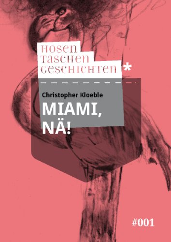 Miami, nä! - Hosentaschengeschichte #001 - Christopher Kloeble