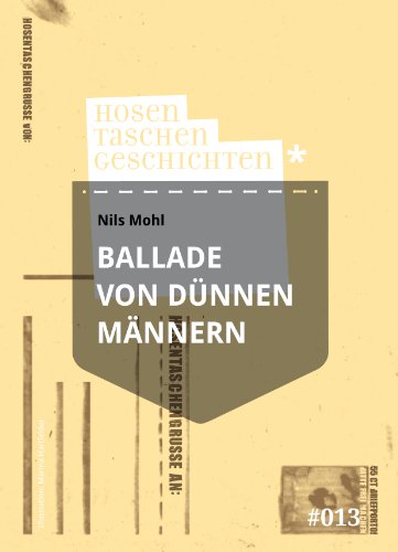 Ballade von dünnen Männern - Hosentaschengeschichte #013 - Nils Mohl