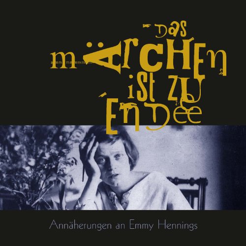 9783941940178: Das Mrchen ist zu Ende: Annherungen an Emmy Hennings