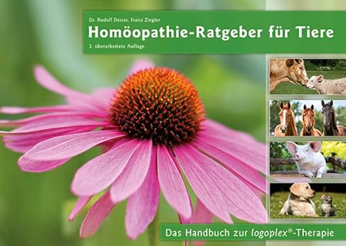 Imagen de archivo de Homopathie-Ratgeber fr Tiere: Dr. Rudolf Deiser, Franz Ziegler - Das Handbuch zur logoplex-Therapie * Schnell und sicher das passende Mittel finden . * Ohne Rckstnde und Wartezeit therapieren a la venta por medimops