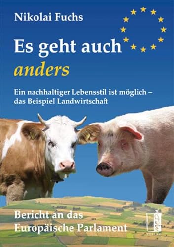 Beispielbild fr Es geht auch anders: Ein nachhaltiger Lebensstil ist mglich - das Beispiel Landwirtschaft zum Verkauf von medimops