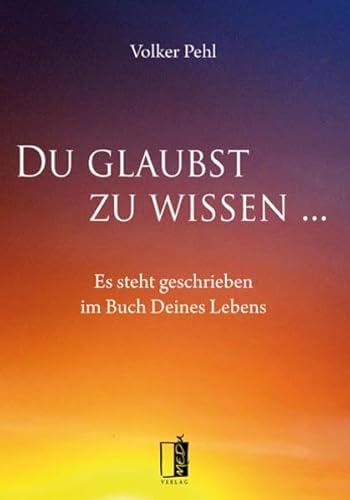 9783941955899: Du glaubst zu wissen ...: Es steht geschrieben im Buch Deines Lebens