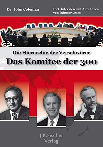 Beispielbild fr Das Komitee der 300: Die Hierarchie der Verschwrer John Coleman Alex Jones geheimsten Gesellschaft Politik Banken- und Versicherungswesen Drogenhandel Erdlindustrie Fhrer Tavistock Institut Geschichte Manipulation Versklavung Verschwrung Geheimgesellschaften NWO Great Reset Diktatur Internationale Beziehungenn Politische Strukturen Prozesse Politische Kontrolle Propaganda Freiheitsrechte Politikwissenschaft politische Theorie Verstehen zum Verkauf von BUCHSERVICE / ANTIQUARIAT Lars Lutzer