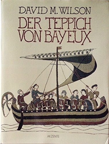 9783941960015: Wilson, D: Teppich von Bayeux
