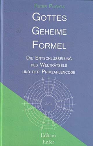 Gottes geheime Formel : die Entschlüsselung des Welträtsels und der Primzahlencode - Plichta, Peter