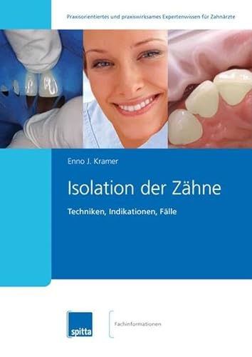 Isolation der Zähne: Techniken, Indikationen, Fälle. - Kramer, Enno