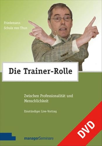 Die Trainer-Rolle - Zwischen Professionalität und Menschlichkeit - Schulz von Thun, Friedemann