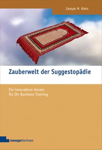 9783941965065: Zauberwelt der Suggestopdie: Ein innovativer Ansatz fr Ihr Business-Training