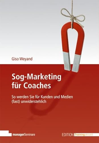 Stock image for Sog-Marketing fr Coaches: So werden Sie fr Kunden und Medien (fast) unwiderstehlich for sale by medimops