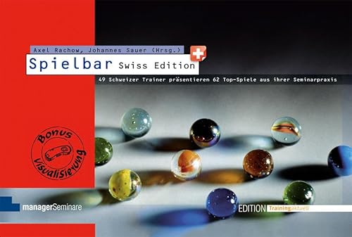 9783941965416: Spielbar Swiss Edition: Schweizer Trainerinnen und Trainer prsentieren ihre Top-Spiele aus der Seminarpraxis (Edition Training aktuell)