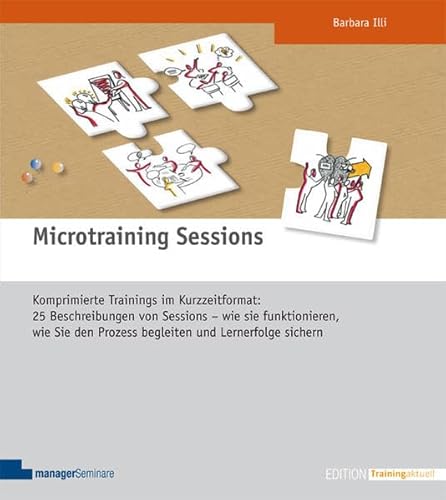 Imagen de archivo de Microtraining Sessions. Komprimierte Trainings im Kurzzeitformat: Wie Microtraining Sessions (MTS) funktionieren, wie Sie den Prozess begleiten und Lernerfolge sichern a la venta por medimops