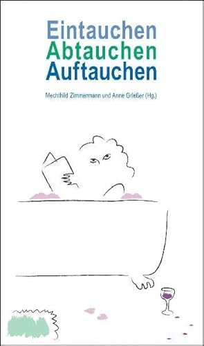 Stock image for Eintauchen, Abtauchen, Auftauchen. Skurrile Geschichten aus der Badewanne. for sale by medimops