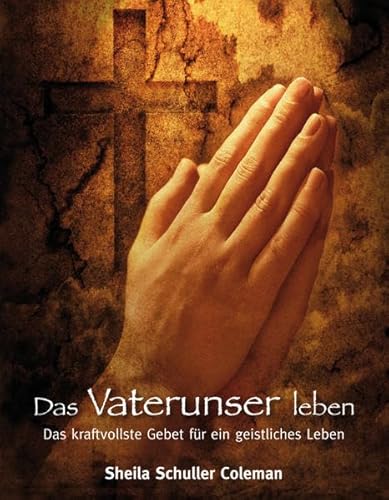 Stock image for Das Vaterunser leben. Das kraftvollste Gebet fr ein geistliches Leben. for sale by medimops