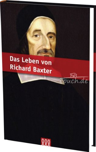Beispielbild fr Das Leben von Richard Baxter (Biografien) zum Verkauf von medimops