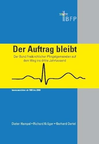 9783942001007: Der Auftrag bleibt: Der Bund Freikirchlicher Pfingstgemeinden auf dem Weg ins dritte Jahrtausend