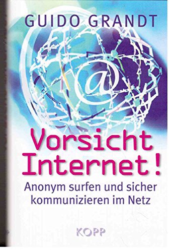 Beispielbild fr Vorsicht Internet!: Anonym surfen und sicher kommunizieren im Netz zum Verkauf von medimops