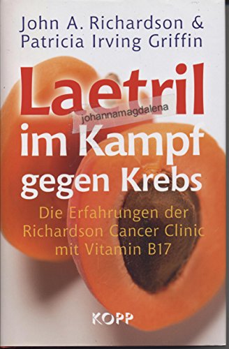 Stock image for Laetril im Kampf gegen Krebs: Die Erfahrungen der Richardson Cancer Clinic mit dem Vitamin B17 for sale by medimops