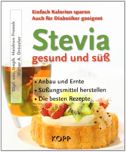 Stevia ? gesund und süß - Fronek, Heidrun und Walter A. Drössler