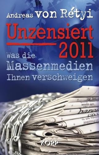 Unzensiert 2011: Was die Massenmedien Ihnen verschweigen / Ein Jahrbuch - Rétyi, Andreas von