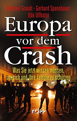 Beispielbild für Europa vor dem Crash : was Sie jetzt wissen müssen, um sich und Ihre Familie zu schützen. zum Verkauf von Gabis Bücherlager