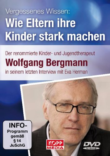 9783942016858: Vergessenes Wissen: Wie Eltern ihre Kinder stark machen: Der renommierte Kinder-und Jugendtherapeut Wolfgang Bergmann in seinem letzten Interview mit Eva Herman [Alemania] [DVD]