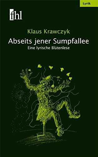 Abseits jener Sumpfallee: Eine lyrische Blütenlese - Klaus Krawczyk