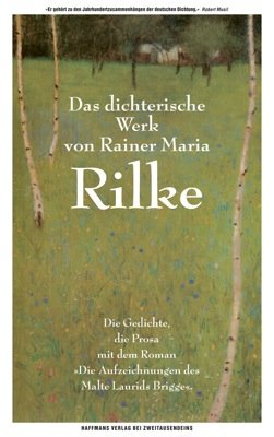 Beispielbild fr Das dichterische Werk von Rainer Maria Rilke: Die Gedichte, die Prosa mit dem Roman "Die Aufzeichnungen des Malte Laurids Brigge" zum Verkauf von medimops