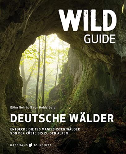 9783942048958: Wild Guide Deutsche Wlder: Entdecke die 150 magischsten Wlder von der Kste bis zu den Alpen