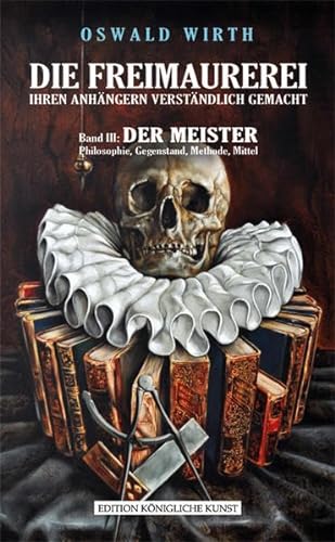 9783942051613: Freimaurerei ihren Anhängern verständlich gemacht 3: Der Meister: Das Standardinstruktionswerk III - erstmals in deutscher Sprache.