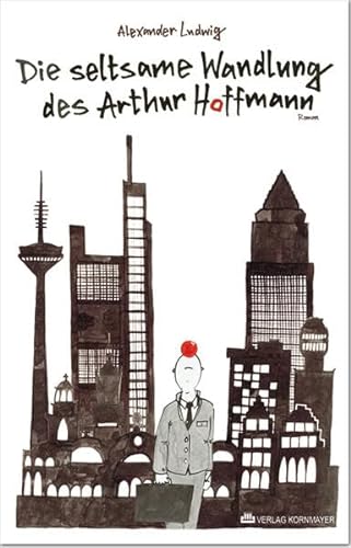 9783942051774: Die seltsame Wandlung des Arthur Hoffmann.