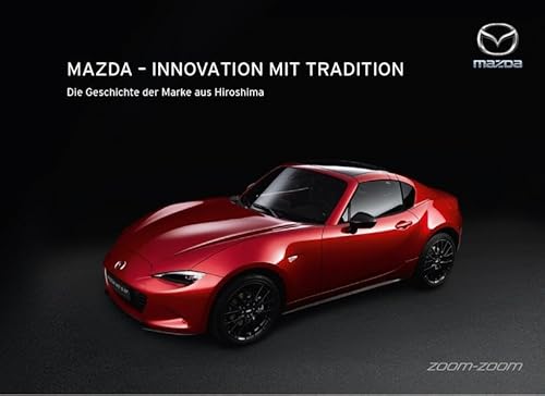 Stock image for Mazda - Innovation mit Tradition: Die Geschichte der Marke aus Hiroshima for sale by medimops