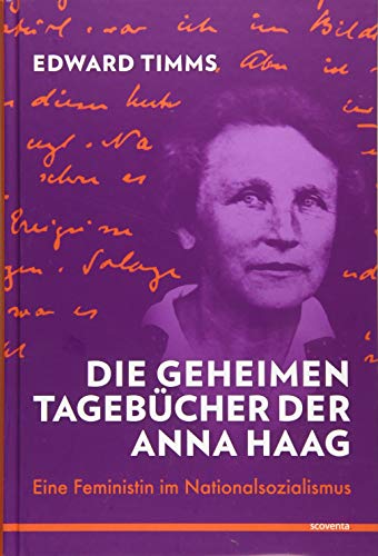 Beispielbild fr Die geheimen Tagebcher der Anna Haag: Eine Feministin im Nationalsozialismus zum Verkauf von medimops